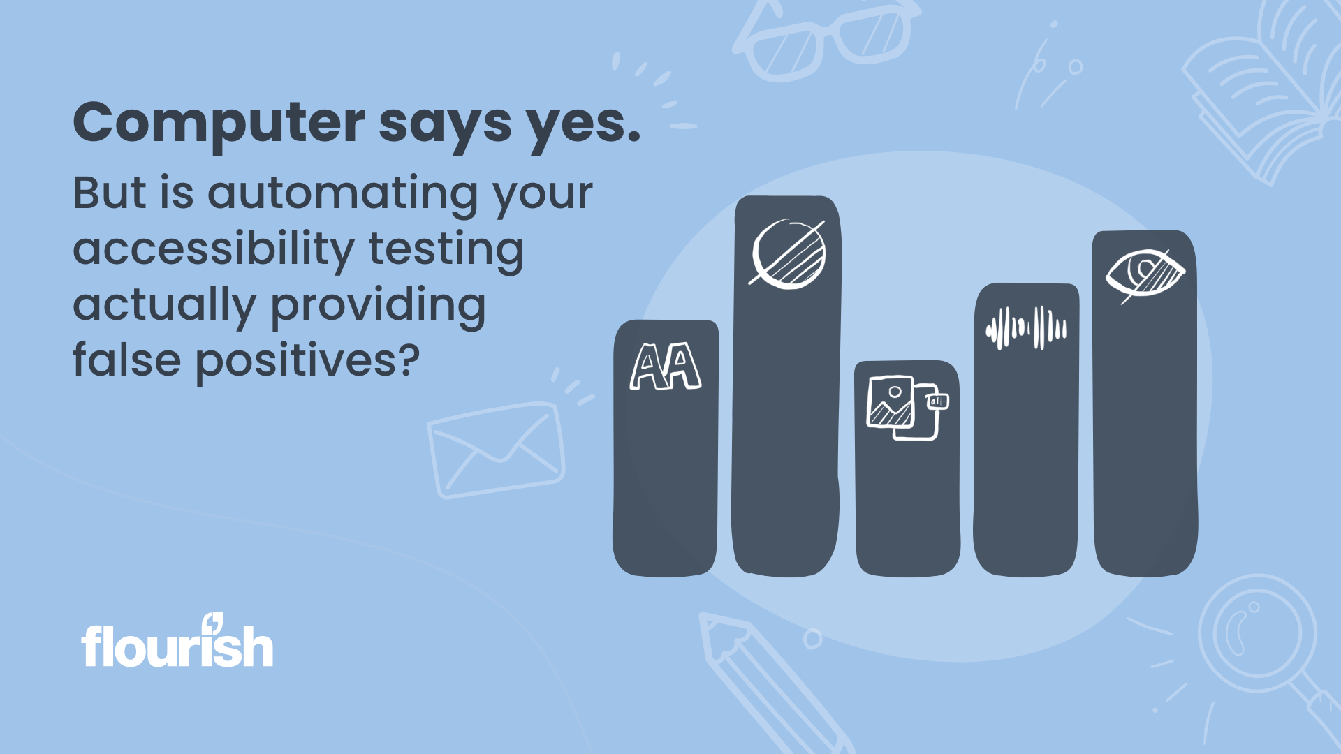 Is automating your accessibility testing actually providing false positives?